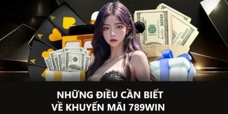 Những điều cần biết về khuyến mãi 789win