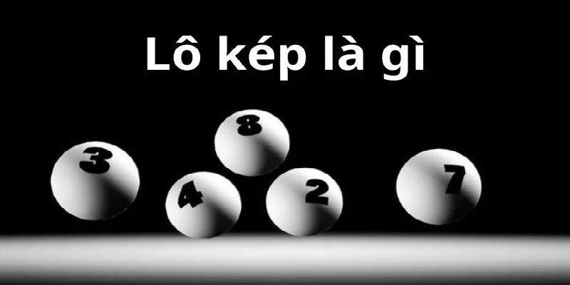 Tìm hiểu lô kép có nghĩa là gì