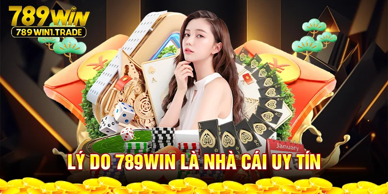 Lý do 789WIN là nhà cái uy tín